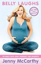 Belly Laughs: The Naked Truth About Pregnancy and Childbirth