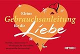 Produkt-Bild: Kleine Gebrauchsanleitung f&uuml;r die Liebe: Einblicke, Erkenntnisse & Merkregeln f&uuml;r eine erf&uuml;llte, harmonische Partnerschaft: Einblicke, Erkenntnisse ... f&uuml;r eine erf&uuml;llte, harmonische Partnerschaft