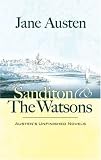 Sanditon and The Watsons: Austens Unfinished Novels