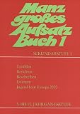Manz großes Aufsatzbuch, Bd.1, 5. bis 10. Jahrgangsstufe, Orientierungsstufe, Sekundarstufe I Manz großes Aufsatzbuch, Bd.1, 5. bis 10. Jahrgangsstufe, Orientierungsstufe, Sekundarstufe I