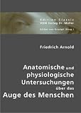 Anatomische und physiologische Untersuchungen �ber das Auge des Menschen