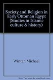 Society and religion in early Ottoman Egypt : studies in the writings of 'Abd al-Wahhāb al-Sha'rānī