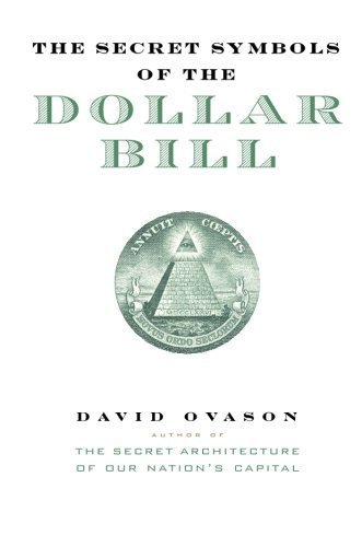 The Secret Symbols of the Dollar Bill: A Closer Look at the Hidden Magic and Meaning of the Money You Use Every Day Paperback November 30, 2004