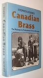 Canadian brass : the making of a professional army, 1860-1939