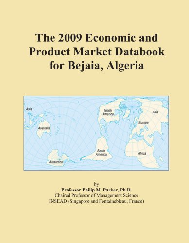 The 2009 Economic and Product Market Databook for Bejaia, Algeria