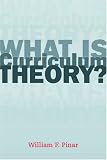 What Is Curriculum Theory? (Studies in Curriculum Theory)