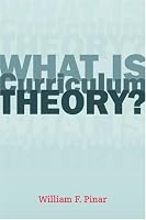 What Is Curriculum Theory? (Studies in Curriculum Theory)
