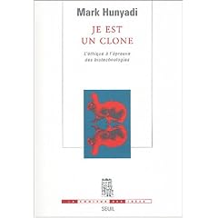 Je est un clone : L'�thique � l'�preuve des biotechnologies