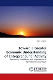 Toward a Greater Economic Understanding of Entrepreneurial Activity: Examining the Nature and Importance of Specialized Knowledge
