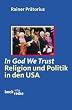 In God we Trust. Religion und Politik in den USA.
