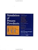 Process Design Principles, Simulation of Process Flowsheets: Synthesis, Analysis and Evaluation