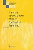 Galerkin Finite Element Methods for Parabolic Problems (Springer Series in Computational Mathematics)