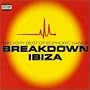 Breakdown Ibiza - the Very Best of Euphoric Dance
