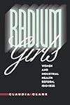 Radium Girls: Women and Industrial Health Reform, 1910-1935