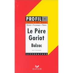 Profil d'une oeuvre : Le p�re Goriot, Balzac : analyse critique