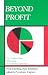 Beyond Profit: Complete Guide to Managing the Nonprofit Organization