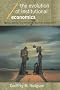 The Evolution of Institutional Economics: Agency, Structure and Darwinism in American Institutionalism (Economics as Social Theory)