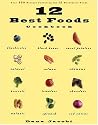 12 Best Foods Cookbook: Over 200 Recipes Featuring The 12 Healthiest Foods