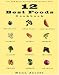 12 Best Foods Cookbook: Over 200 Recipes Featuring The 12 Healthiest Foods