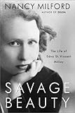 Savage Beauty: The Life of Edna St. Vincent Millay