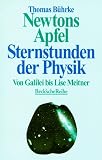 Newtons Apfel - Sternstunden der Physik von Galilei bis Lise Meitner. - Thomas B&uuml;hrke