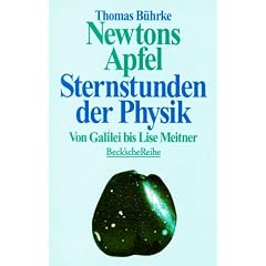 Newtons Apfel. Sternstunden der Physik von Galilei bis Lise Meitner.