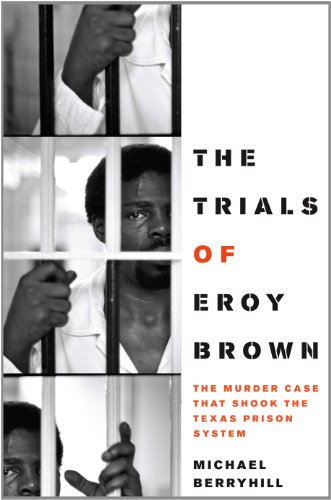 the trials of eroy brown the murder case that shook the texas prison system jack and doris smothers series in