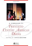 A Companion to Twentieth-Century American Drama (Blackwell Companions to Literature and Culture)