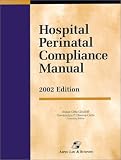 Review Aspen Publishers  / Hospital Perinatal Compliance Manual 2002 (Aspen Law & Business Health Law and Compliance Series)