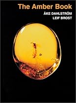 The Amber Book: Ake Dahlstrom and Leif Brost (Rocks, Minerals and Gemstones)