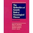 The Molecular and Genetic Basis of Neurological Disease by  Roger N. Rosenberg, Stanley B. Prusiner, Salvatore Dimauro, and Robert L. Barchi
