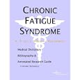 Chronic Fatigue Syndrome - A Medical Dictionary, Bibliography, and Annotated Research Guide to Internet References by Health Publica Icon Health Publications