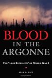 Blood in the Argonne: The "Lost Battalion" of World War I (Campaigns and Commanders)