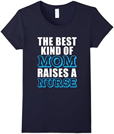 Women's The Best Kind Of Mom Raises A Nurse T-Shirt Large Navy