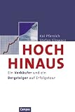Hoch hinaus: Ein Verk&auml;ufer und ein Bergsteiger auf Erfolgstour - Kai Pfersich, Stefan Glowacz