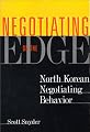Negotiating on the Edge: North Korean Negotiating Behavior (Cross-Cultural Negotiation Books)