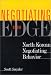 Negotiating on the Edge: North Korean Negotiating Behavior (Cross-Cultural Negotiation Books)