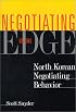 Negotiating on the Edge: North Korean Negotiating Behavior