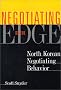 Negotiating on the Edge: North Korean Negotiating Behavior