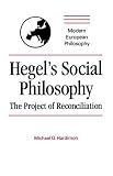 Hegel's Social Philosophy: The Project of Reconciliation (Modern European Philosophy) Michael O. Hardimon