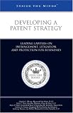 Developing a Patent Strategy: Infringement, Litigation, and Protection for Businesses