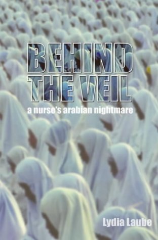 Behind the Veil: A Nurses Arabian Nightmare