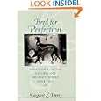 Bred for Perfection: Shorthorn Cattle, Collies, and Arabian Horses since 1800 (Animals, History, Culture) by  Margaret E. Derry