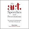 The Art of Speeches and Presentations: The Secrets of Making People Remember What You Say