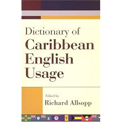 Dictionary of Caribbean English Usage: With a French and Spanish Supplement