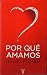 ¿Por qué amamos? (Why We Love. The Nature and Chemistry of Romantic Love) by Helen Fisher ISBN 9681915356
