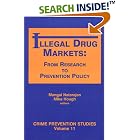 Click here to buy Illegal Drug Markets: From Research to Prevention Policy (Crime... by  Mangai Natarajan, Mike Hough, and J. M. Hough.