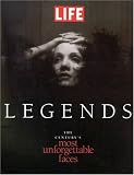 LIFE Legends: The Century's Most Unforgettable Faces (Life Magazine)