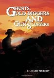 Ghosts, Gold Diggers and Gun Slingers