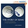 The Story of Imari: The Symbols and Mysteries of Antique Japanese Porcelain